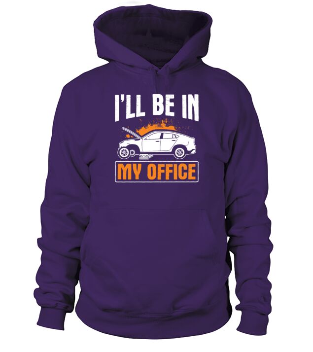 Be In My Office Garage Mechanic Car Tuning Hoodie Unisex