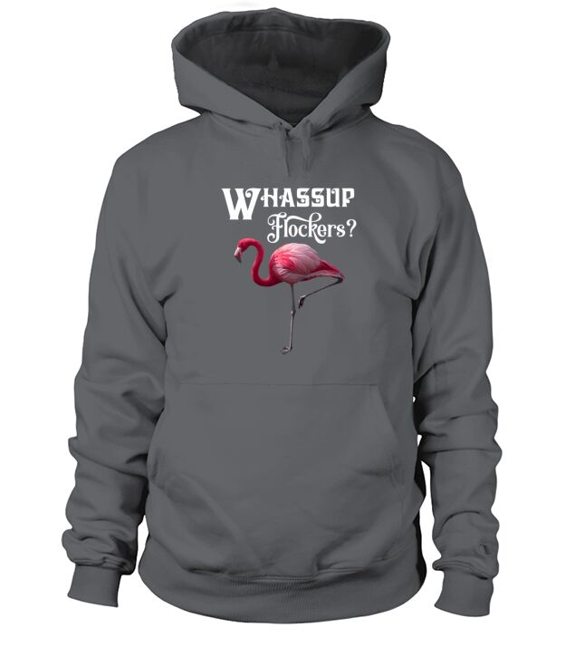 Pink Flamingo  Whassup Flockers Hoodie Unisex
