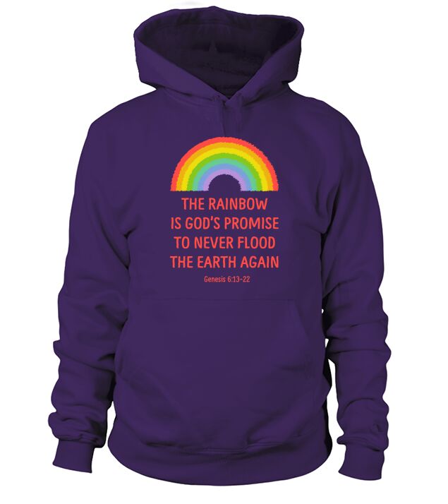 The Rainbow Is Gods Promise To Never Flood The Earth Again Hoodie Unisex