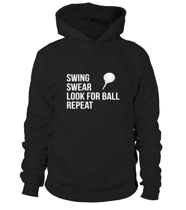 Swing Swear Look For Ball Repeat Funny Golf T-Shirt Hoodie Unisex