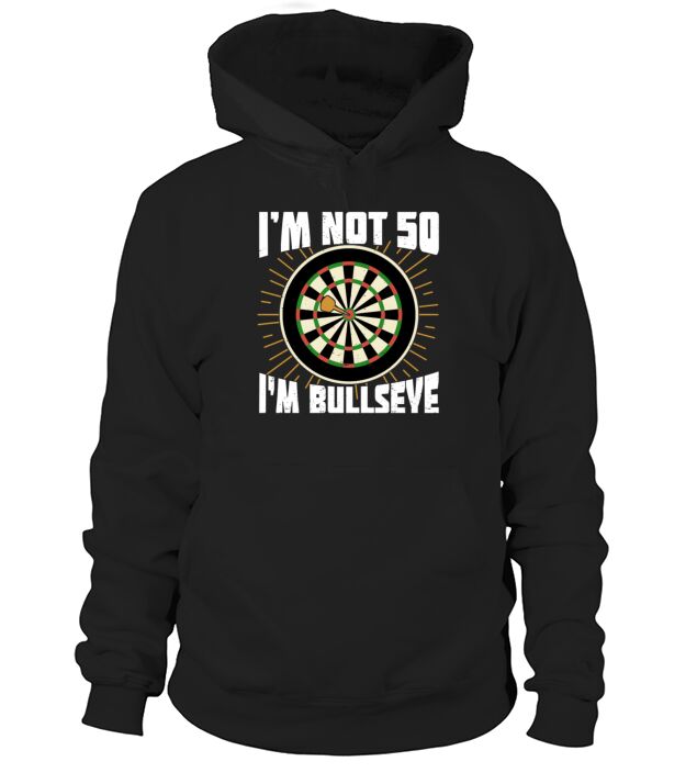 Im Not 50 Im Bullseye Darts Player Birthday Gift Hoodie Unisex