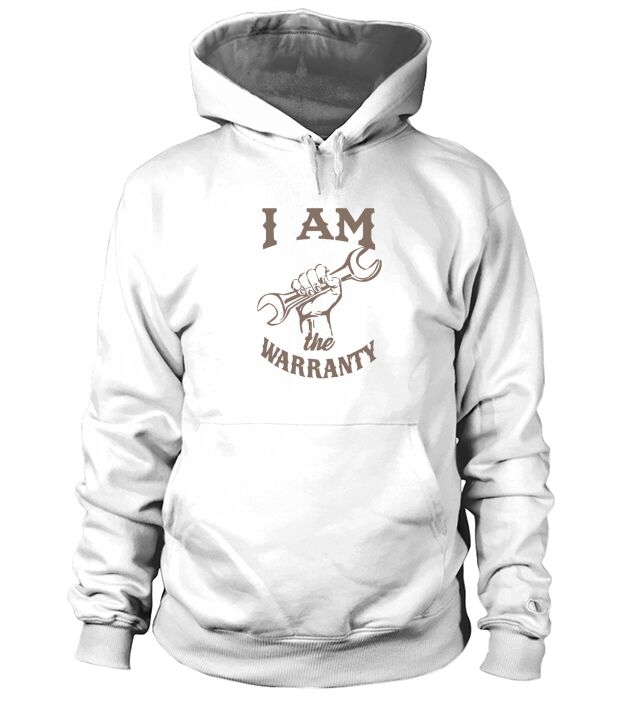 I Am The Warranty Hoodie Unisex