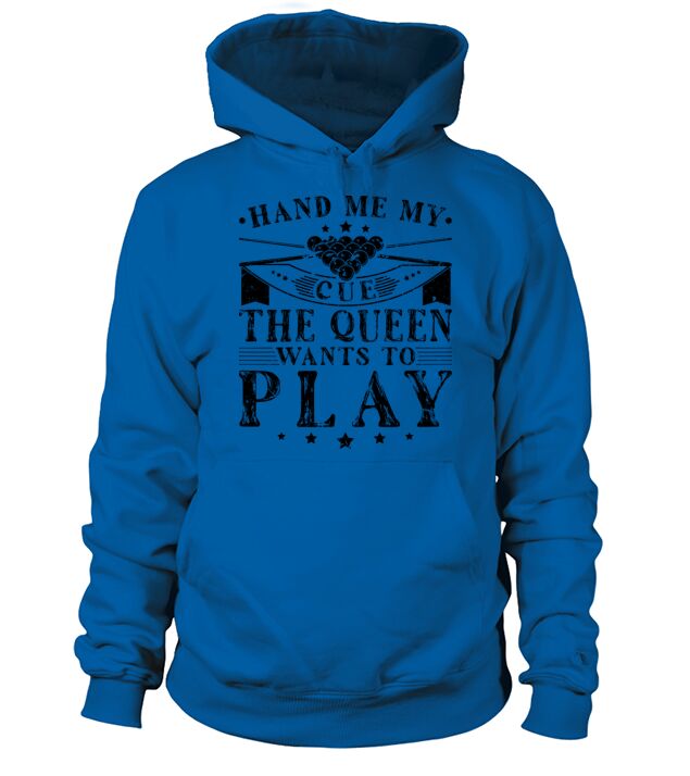 Hand Me My Cue The Queen Wants To Play Pool Hoodie Unisex