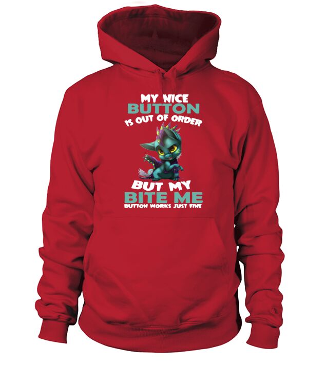 Dragon kitty My nice button is out of order but my bite my button works just fine shirt Hoodie Unisex