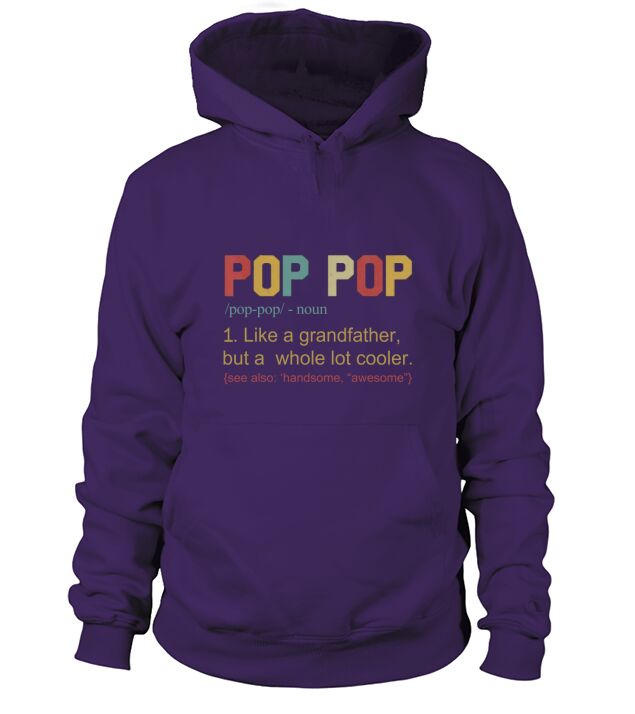 Pop Pop Definition Like A Grandfather Father Day shirt Hoodie Unisex