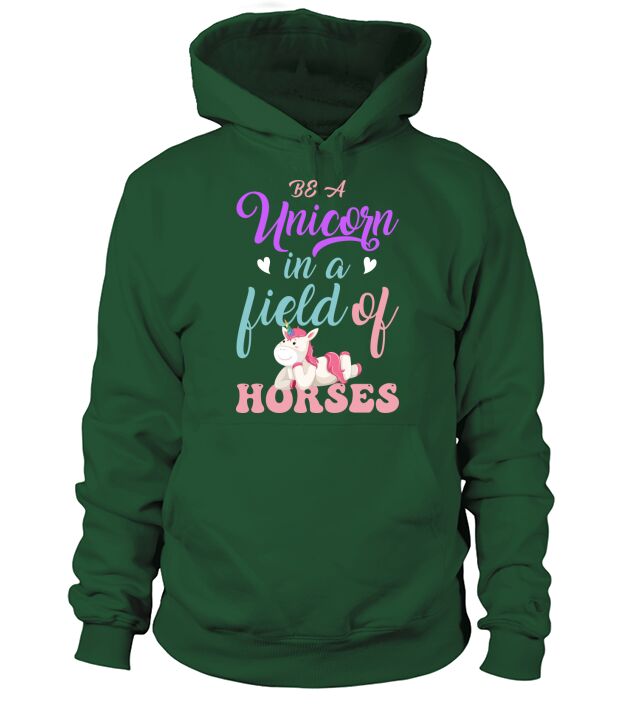 Be A Unicorn In a Field Of Horses Hoodie Unisex