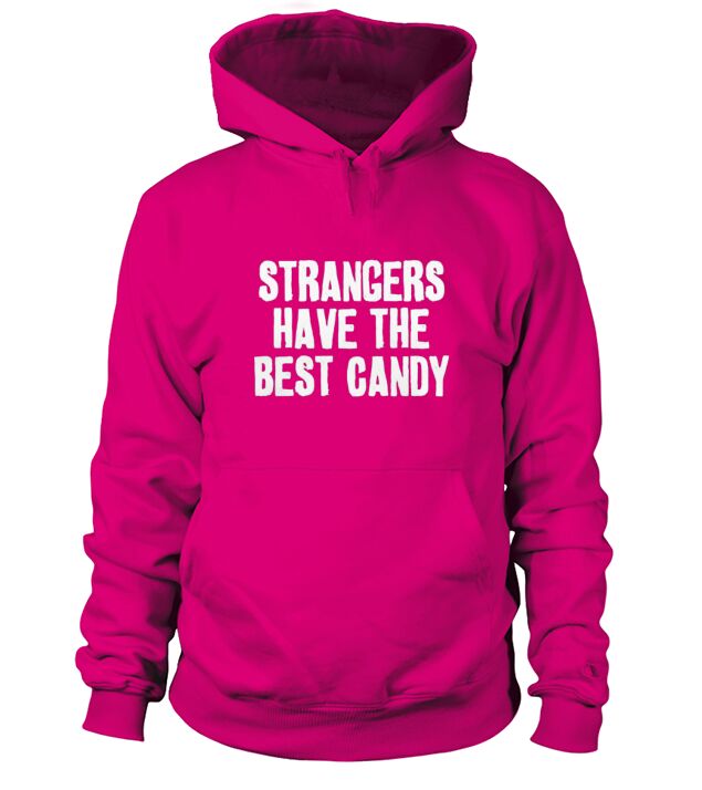 Strangers Have The Best Candy Hoodie Unisex