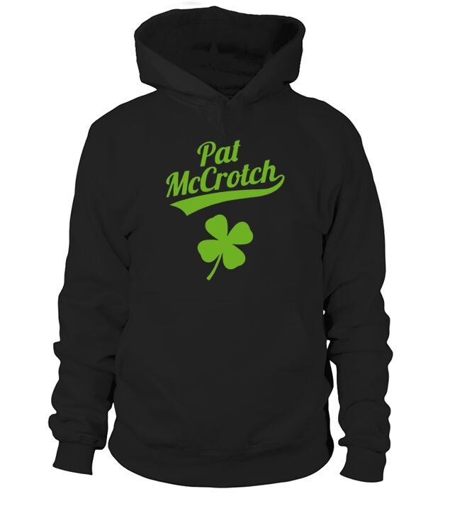 Funny Irish St Patrick Day Pat McCrotch Hoodie Unisex