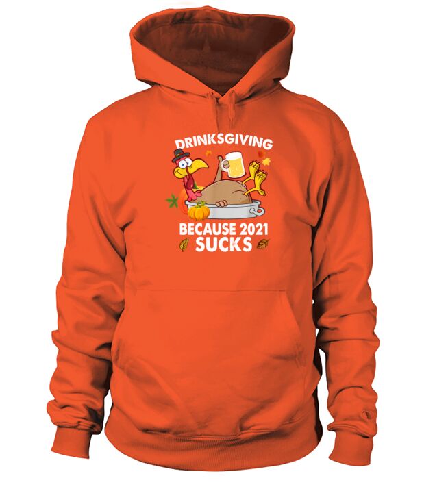 Drinksgiving Because 2021 Sucks Funny Thanksgiving Men's Hoodie