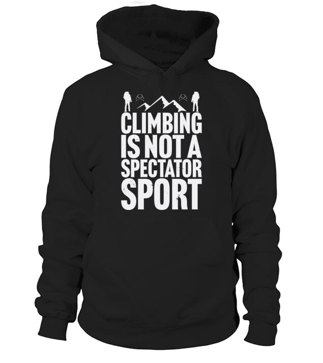 Climbing No Spectator Sport Mountaineer Saying Men's Hoodie