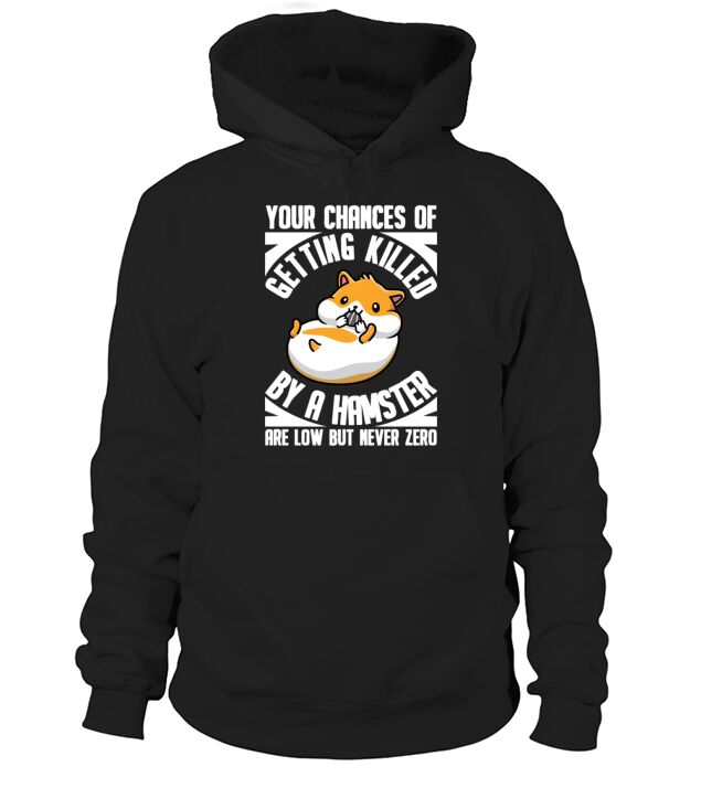 Killed By A Hamster Are Low But Never Zero Rodent Men's Hoodie