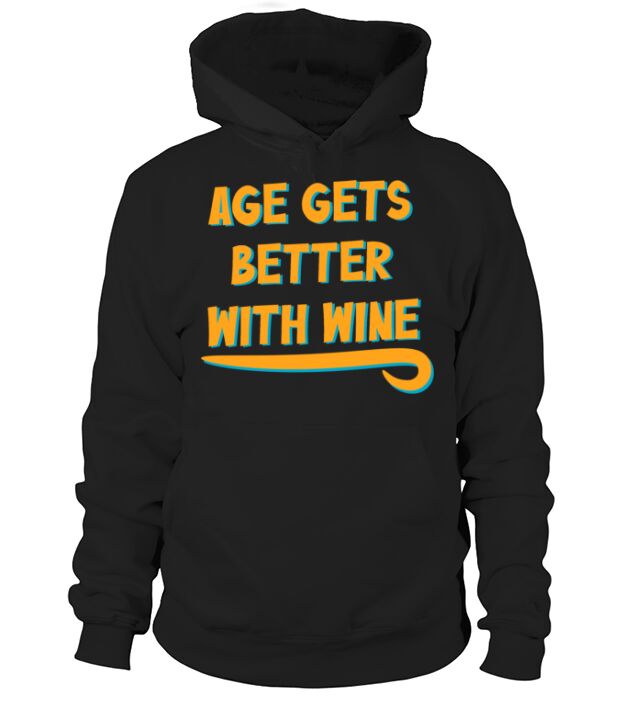 Age Gets Better With Wine Senior Citizen Birthday Hoodie Unisex