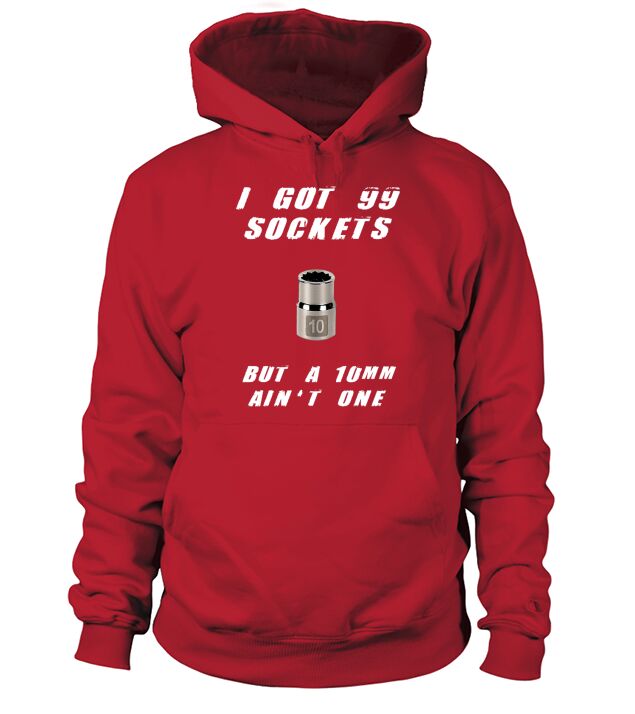 Mechanics I Got 99 Sockets Hoodie Unisex