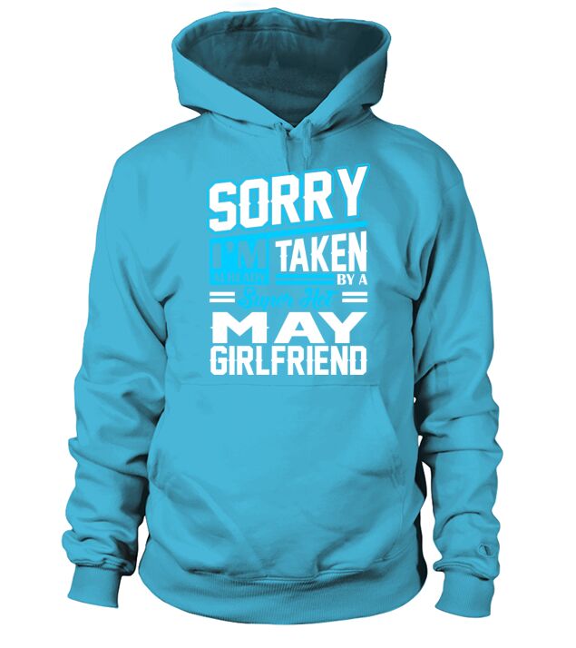 Sorry Im Already Taken By A Super Hot May Girlfrie Men's Hoodie