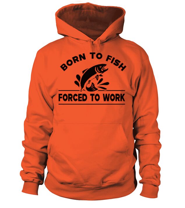 Fishing - Born to fish forced to work T-Shirt Men's Hoodie