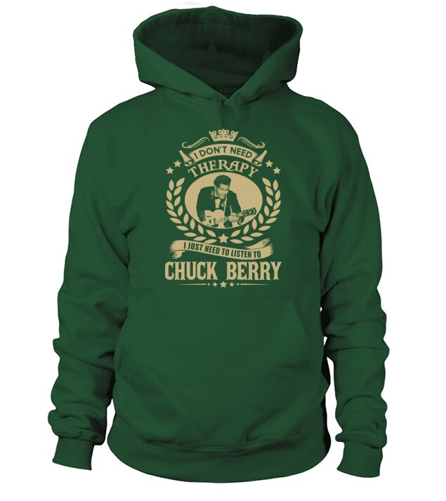 I Dont Need Therapy i Just Need To Listen To Chuck Berry TShirt Hoodie Unisex
