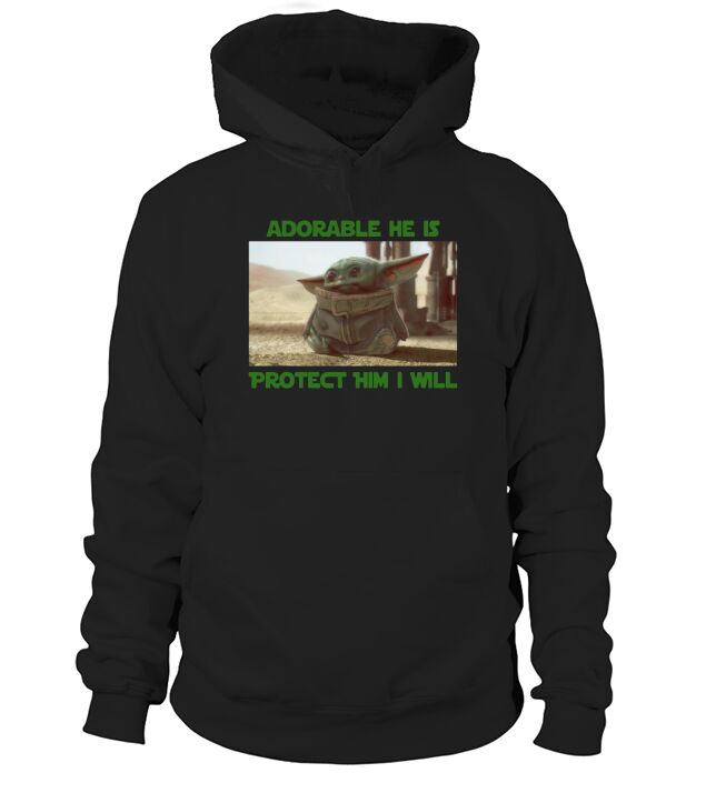 Baby Yoda adorable he is protect him i will The Mandalorian shirt Hoodie Unisex