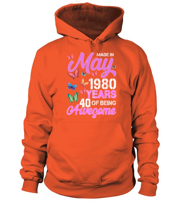 Made In May 1980 Years 40 Of Being Awesome Men's Hoodie