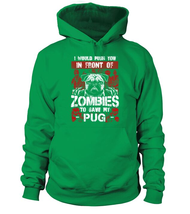 Save my Pug - I would push you in front of Zombies Men's Hoodie