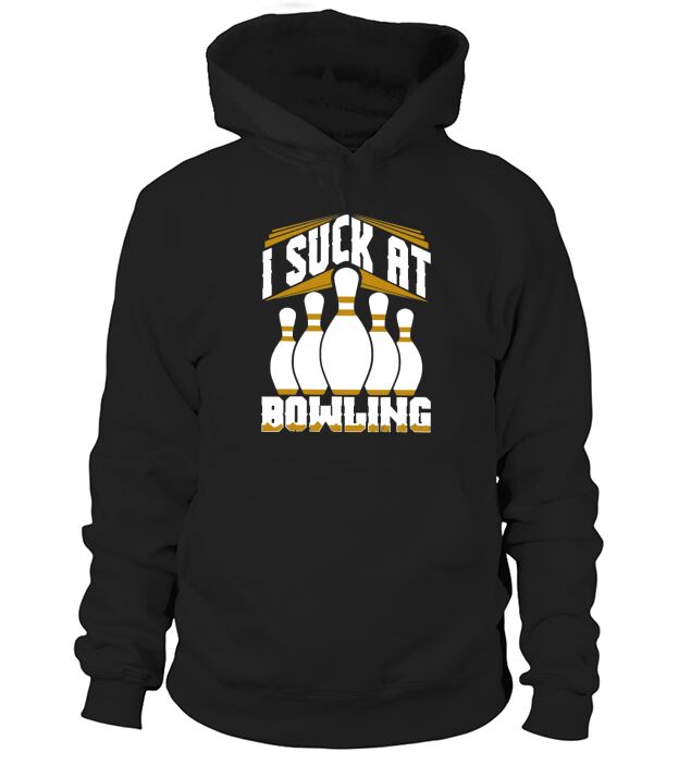 I Suck at Bowling Funny Hoodie Unisex