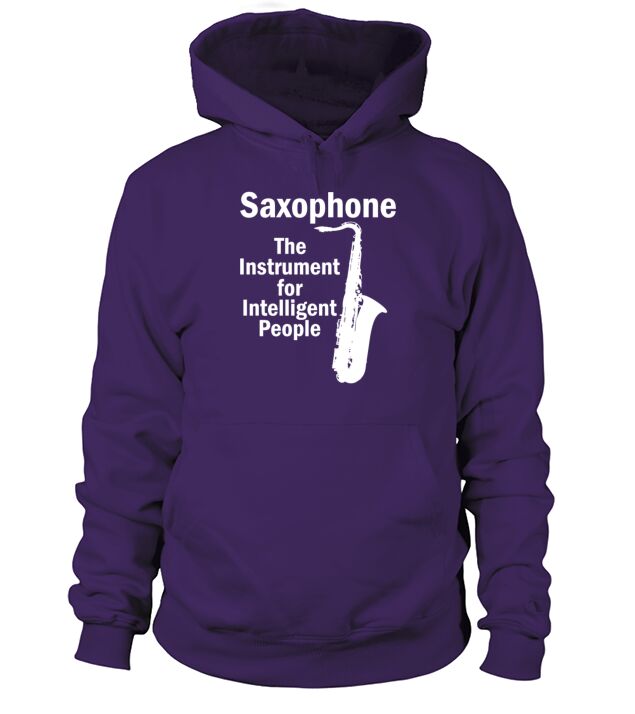 Saxophone The Instrument For Intelligent People Hoodie Unisex