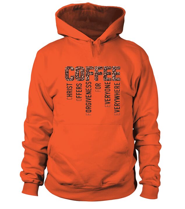 Coffee Christ Offers Forgiveness For Everyone Everywhere Hoodie Unisex