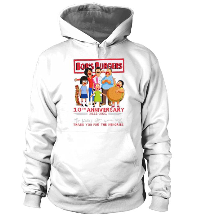 Bobs Burgers 10th Anniversary 2011 2021 Thank You For The Memories Signatures Hoodie Unisex