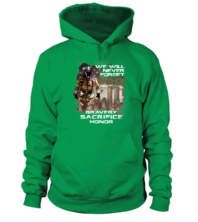 We will never forget 9 11 01 Bravery Sacrifice Honor shirt Hoodie Unisex