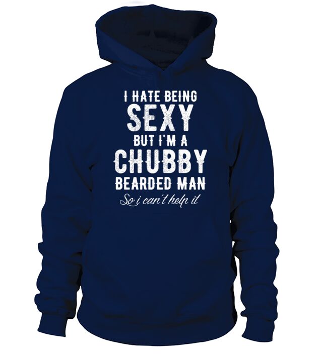 Beard - I Hate Being Sexy But Im a Chubby Beard Men's Hoodie