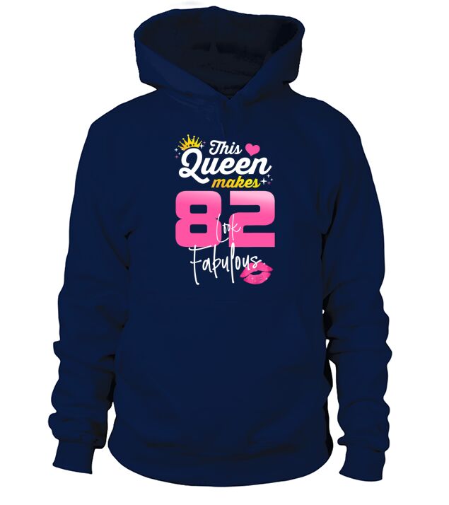 This Queen Makes 82 Look Fabulous 82 Year Old 82nd Birthday Hoodie Unisex