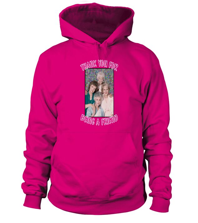 thank you for being a friend golden girls inspired Hoodie Unisex