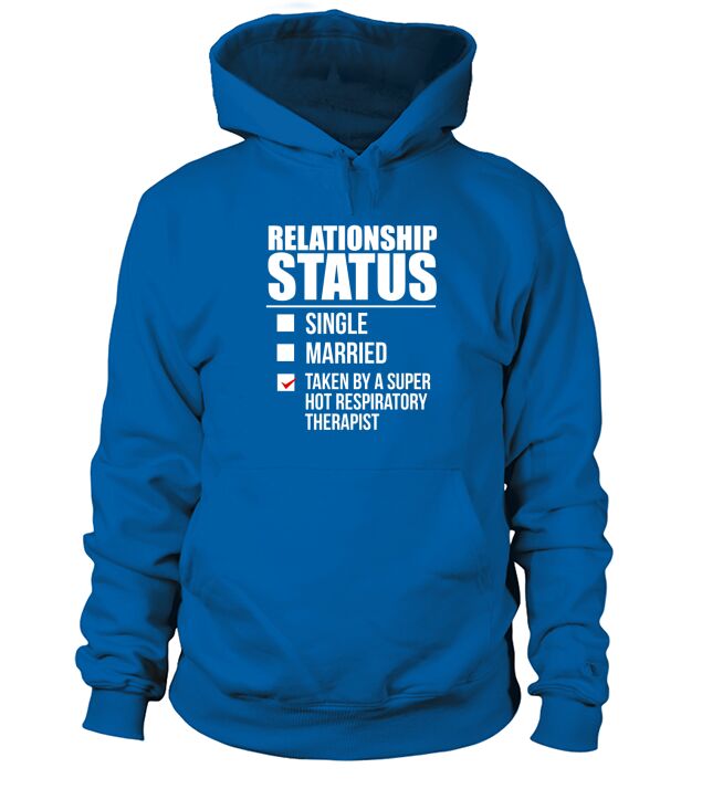 Relationship Status Taken Hot Respiratory Therapist Hoodie Unisex