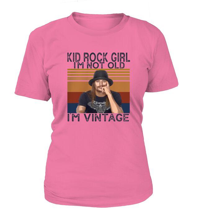 Kid Rock girl Im not old Im vintage T-Shirt Woman