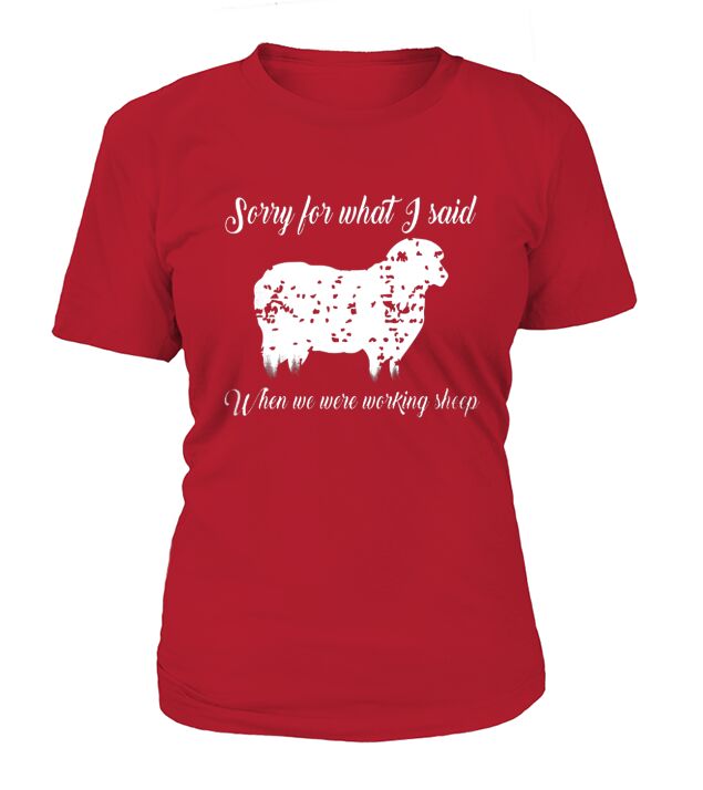 Sorry For What I Said When We Were Working Sheep T-shirt T-Shirt Woman