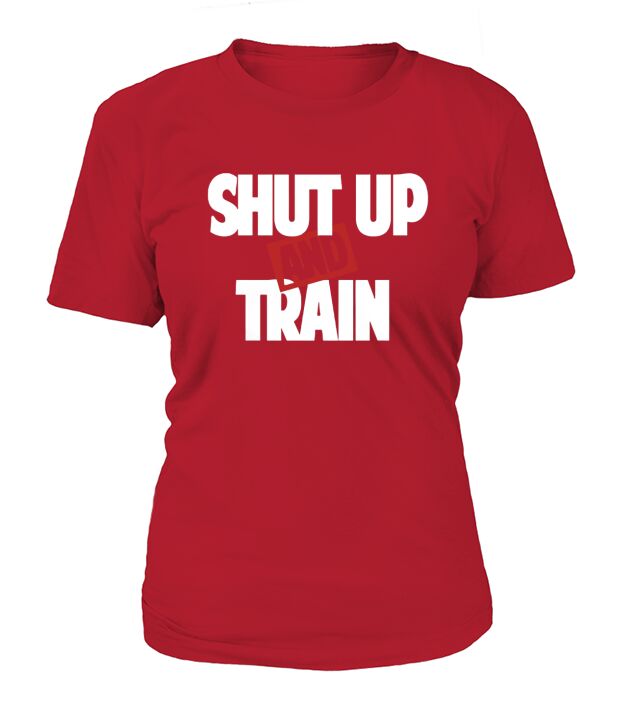 Shut Up and Train  Mens Muscle TShirt T-Shirt Woman