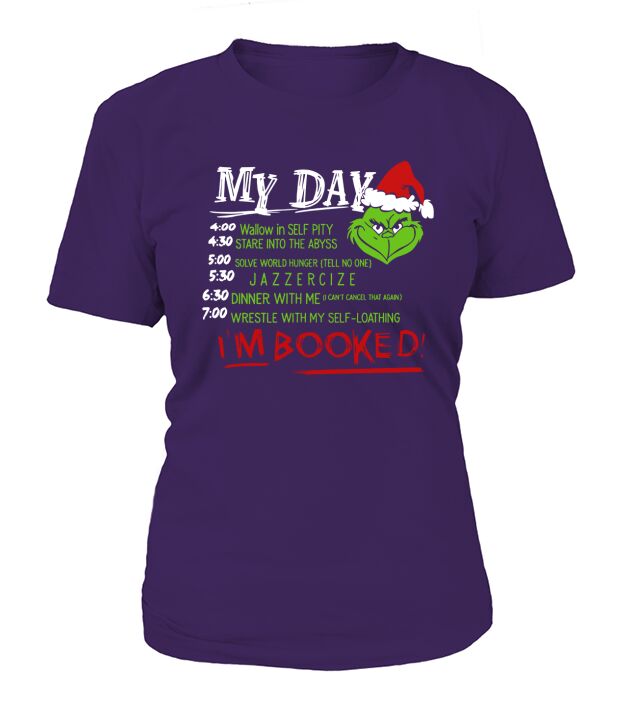 Grinch Christmas my day list time Im booked sweatshirt hoodie T-Shirt Woman