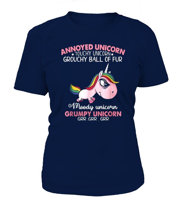 Annoyed Unicorn touch Unicorn grouchy ball of fur moody Unicorn Grumpy Unicorn shirt T-Shirt Woman