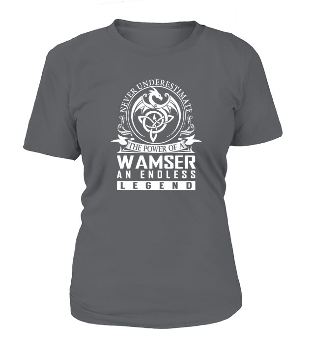 Never Underestimate The Power Of a WAMSER An Endless Legend Name Shirts T-Shirt Woman