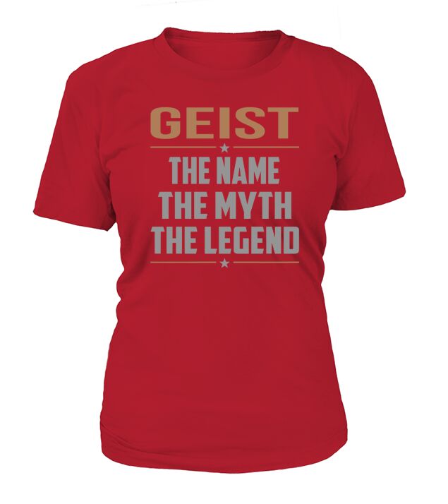 GEIST The Name The Myth The Legend Name Shirts T-Shirt Woman