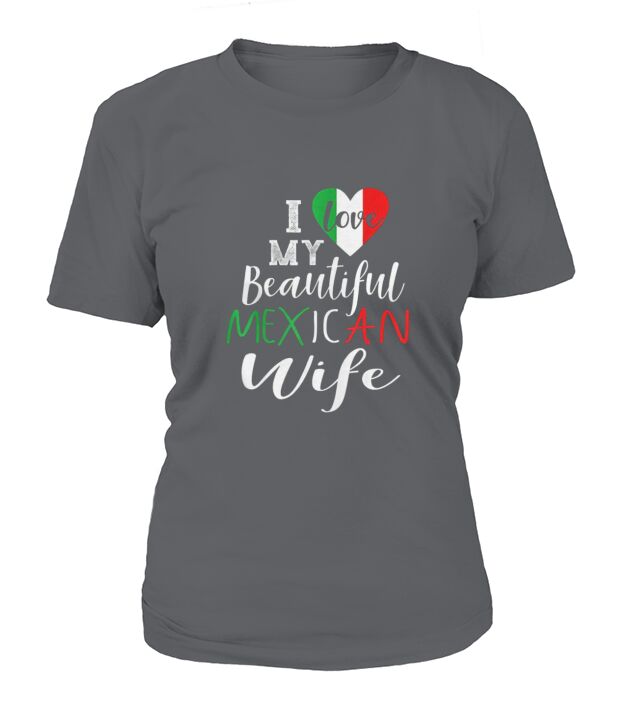 I Love My Beautiful Mexican Wife Gift T-Shirt Woman