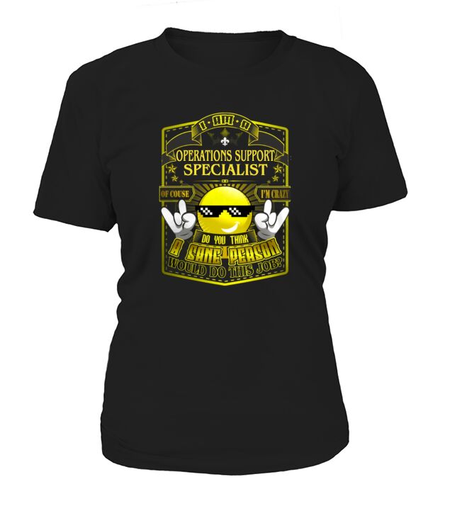 OPERATIONS SUPPORT SPECIALIST Do This Job New T-Shirt Woman