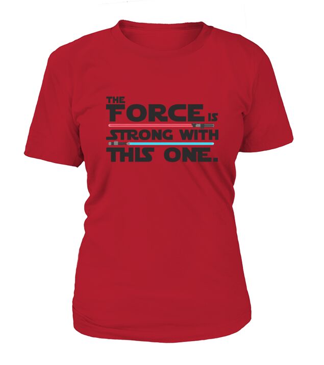 The Force is Strong with This One T-Shirt Woman