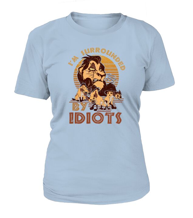 Hyena Lion King I’m Surrounded By Idiots Vintage T-Shirt Woman