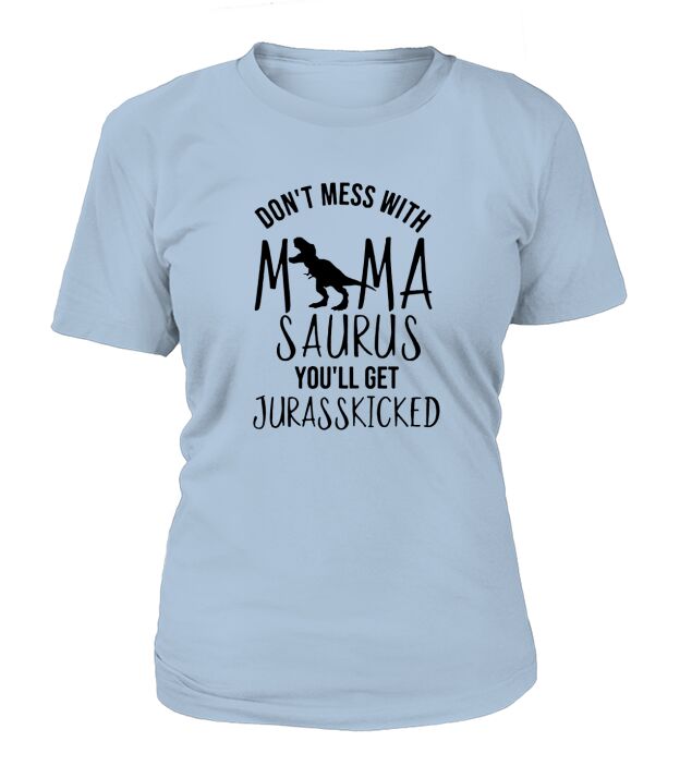 Dont Mess with Mama T-Shirt Woman