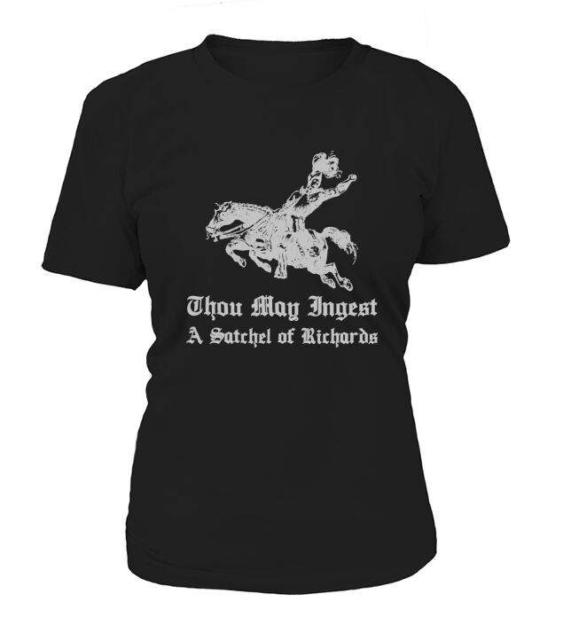 Thou May Ingest A Satchel Of Richards T-Shirt Woman