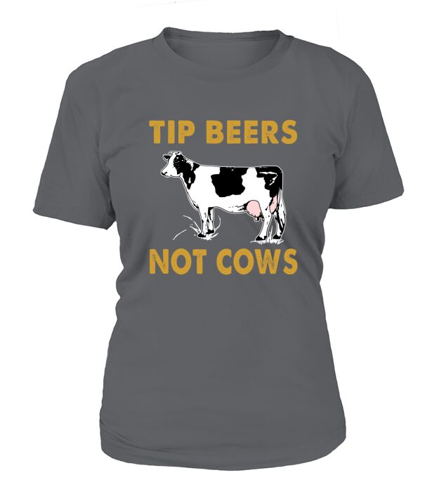 Funny Cow T-Shirt - Tip Beers Not Cows T-Shirt Woman