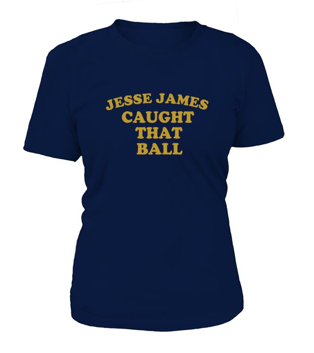 Pittsburgh Dad Jesse James Caught That Ball T-Shirt Woman