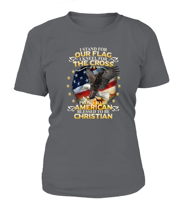 I stand For Our Flag I Kneel For The Cross t-shirt T-Shirt Woman