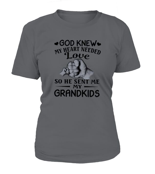 Father And Son God Knew My Heart Needed Love So He Sent Me My Grandkid T-Shirt Woman