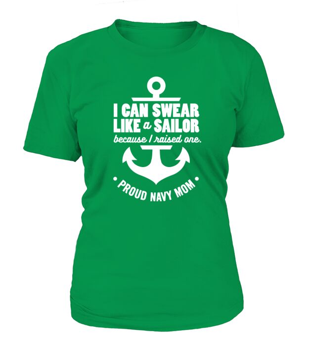 I Can Swear Like a Sailor Because I Raised One Navy Mom T-Shirt Woman